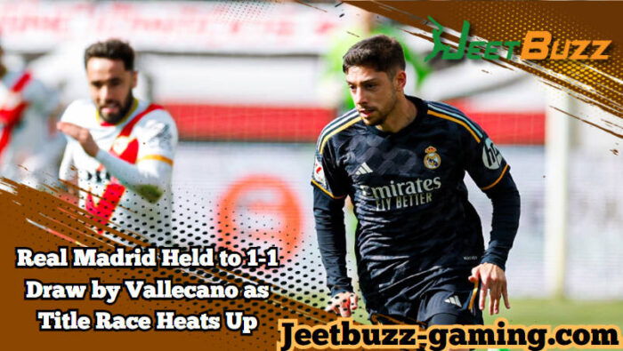 Real Madrid Held to 1-1 Draw by Vallecano as Title Race Heats Up